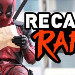 DEADPOOL [EXPLICIT] - RECAP RAPS