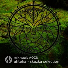 mix.vault #002: ahteha - Skazka Selection
