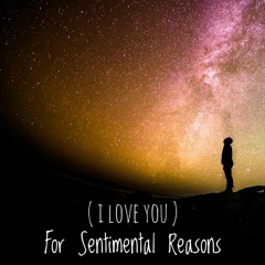 For Sentimental Reasons