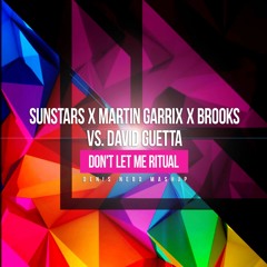Sunstars x Martin Garrix x Brooks vs. David Guetta - Don't Let Me Ritual (Denis Nebo Mashup)
