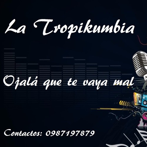 Ojala Que Te Vaya Mal La Tropikumbia D R A By La Tropikumbia On Soundcloud Hear The World S Sounds Am d g d7 duele. soundcloud