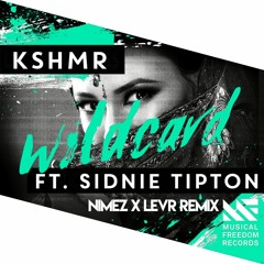 KSHMR - Wildcard (feat. Sidnie Tipton) [Nimez & LEVR Remix]