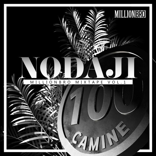 MILLIONBRO | NODAJI MIXTAPE #PART2 : CAMINE