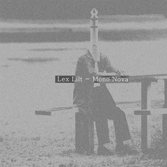 Lex Lilt - Mono Nova (Free Download)