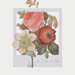 Hold Me Close (prod. high on you.)