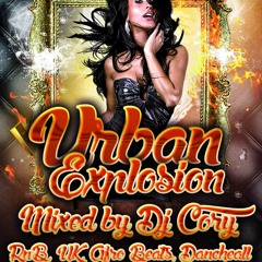 Dj Cory Presents - Urban Explosion - RnB|U.K|Afro Beats|Dancehall
