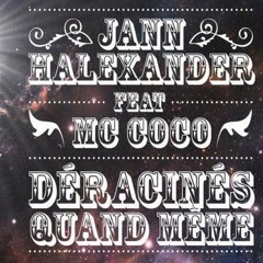 Jann Halexander Feat MC COCO - Déracinés Quand Même. REMIX BY DJ RENE LA MENACE !