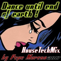 Pepe Moreno - "End of Earth" - HouseTechMix 2017