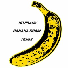 Banana Brain Remix
