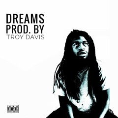 Dreams (prod. by Troy Davis)