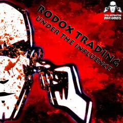 Rodox Trading - Under The Influence [TOTAL 035] [Total Destruction Records]