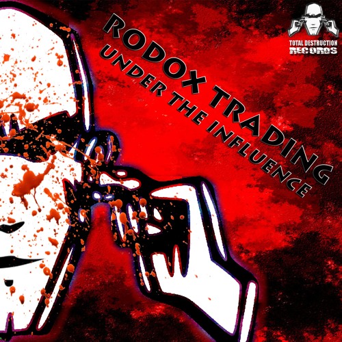 Rodox Trading - Under The Influence [TOTAL 035] [Total Destruction Records]