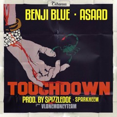 Touchdown (feat. Benji Blue & Asaad) [Prod. Spizzledoe & Sparkheem]
