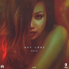 Say Less - Kace (Prod. By: Sound Collage Musik)