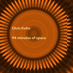 Chris Kuhn - 94 Minutes Of Space