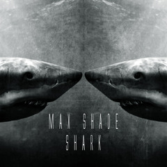 Max Shade - Shark (Free Download)