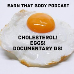 #67 Cholesterol, Eggs & Documentary BS!
