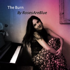 The Burn | RosesAreBlue