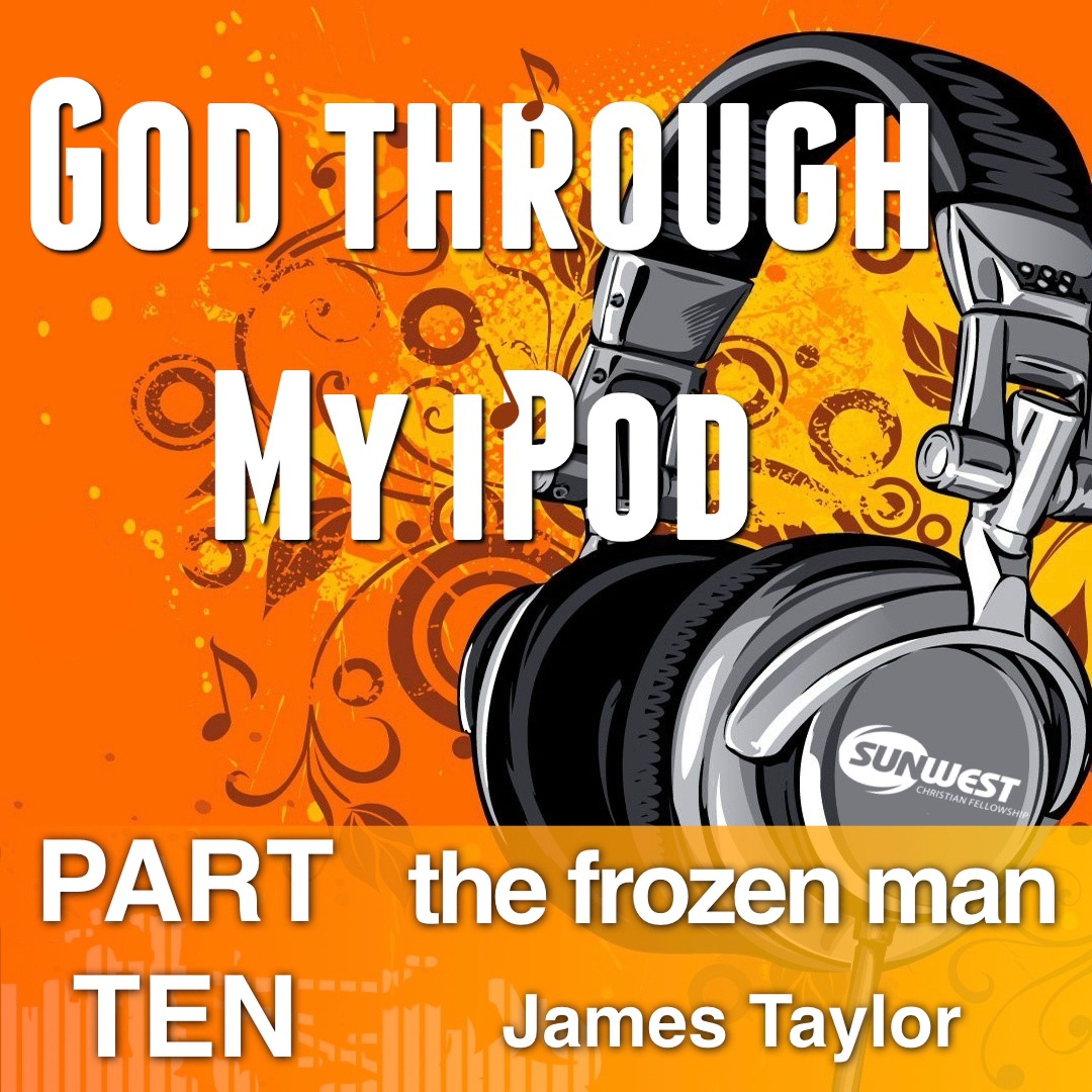 2017-07-09 God Through My iPod - Part 10: The Frozen Man, Trent Berstad episode artwork