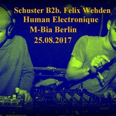 Schuster B2b Felix Wehden @ Human Electronique (M-Bia Berlin 25.08.2017).mp3