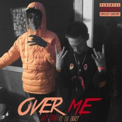 Over Me (feat. Lil Tracy) Prod. CashmoneyAP