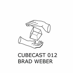 CUBECAST 012 pres. Brad Weber