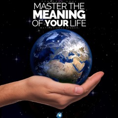 Your Life Is What You Make It (Master Your Meanings) - Fearless Soul