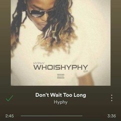 DON'T WAIT TOO LONG PROD. BY THETEKNITIONS