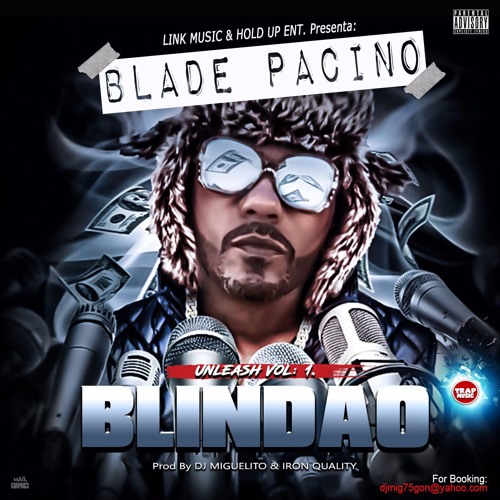 Stream Blade Pacino - Blindao (Prod By DJ MIGUELITO & IRON QUALITY)  (Master) by djmig75gon