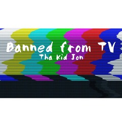 Banned From TV (2009 flow)