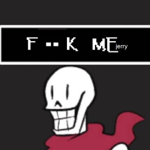 [NSFW] Papyrus X Jerry (WILL MAKE YOU NUT) (GONE WRONG) (NOTICE ME BAP WATER)