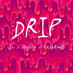 Drip (feat. Oogaly & CasedGod)