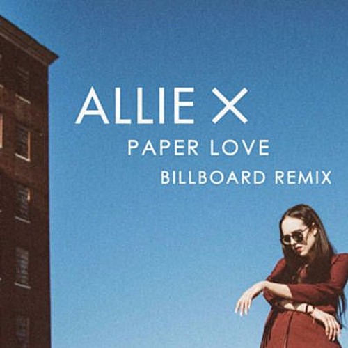 Allie X - Paper Love (Billboard Remix)