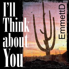 I'll Think about You [v.11b(b)in C, 20170927] A&M (Demo)
