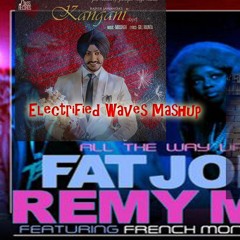 Rajvir Jawanda - Kangani Vs All The Way Up [Electrified Waves Mashup]