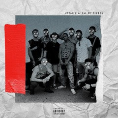 All My Niggas - Zayahp Ft Daniel B , Curtis Cartier & Scottie Lamont