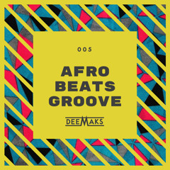 DEEMAKS - AFROBEATS GROOVE 5.0 | 2017