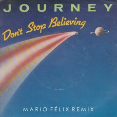 Journey - Don't Stop Believing (Mario Félix Remix)