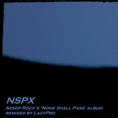 [NSPX03] Aesop Rock - None Shall Pass remix by LazyPro
