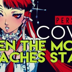"When the Moon Reaches Out to the Stars" - Persona 3 (Cover by Sapphire)