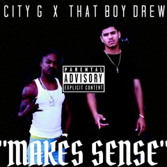That Boy Drew-Makes Sense Ft City G