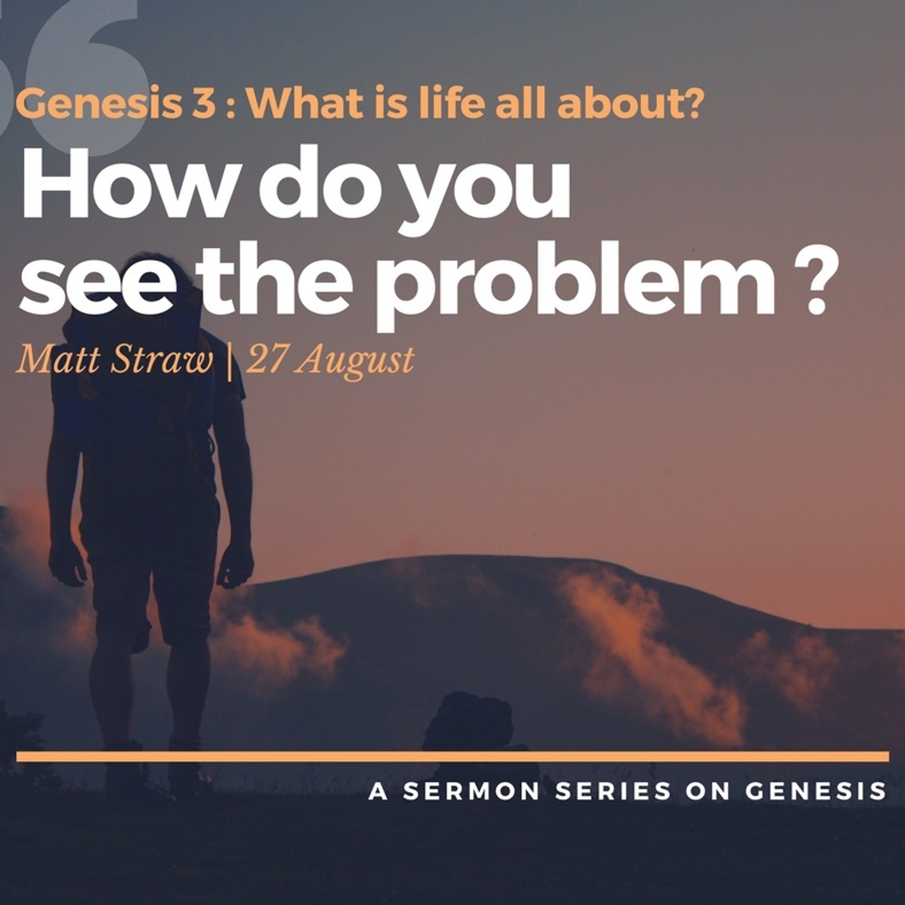 Genesis: How Do You See the Problem? - Matt Straw 27.08.17 episode artwork
