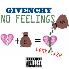 No Feelings Feat. LOMK Cazh