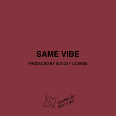 Same Vibe [Prod. By Sunday License]