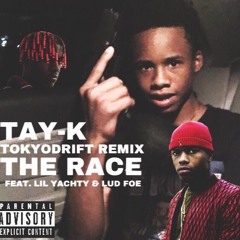 TAY-K THE RACE (Tokyodrift Remx feat. Lil Yachty & Lud Foe)
