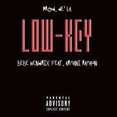 Low Key - Bebe Hendrix Feat. Armani Ramaun Prod. De'LA