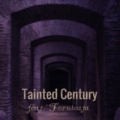 Tainted Century (feat. Fornicata)