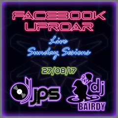 Facebook Uproar: Live Sunday Sessions 27/08/17