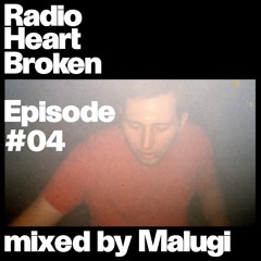 Radio Heart Broken - Episode 04 - Malugi