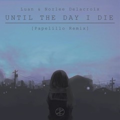 Nozlee Delacroix & Luan - Until The Day I Die (Papelillo Remix) [Zombass Records]